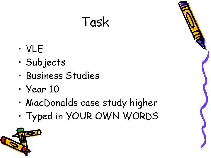 Task • • • VLE Subjects Business Studies Year 10 Mac. Donalds case study