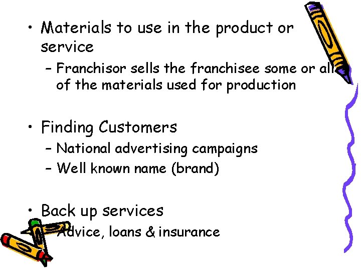  • Materials to use in the product or service – Franchisor sells the