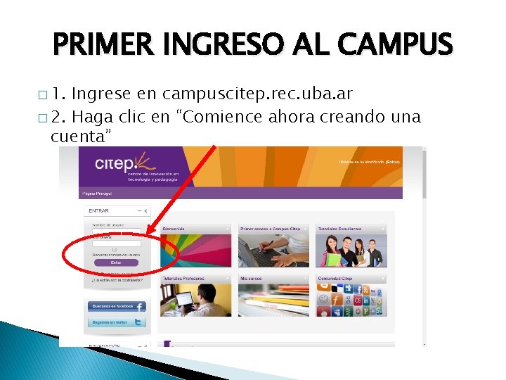 PRIMER INGRESO AL CAMPUS � 1. Ingrese en campuscitep. rec. uba. ar � 2.