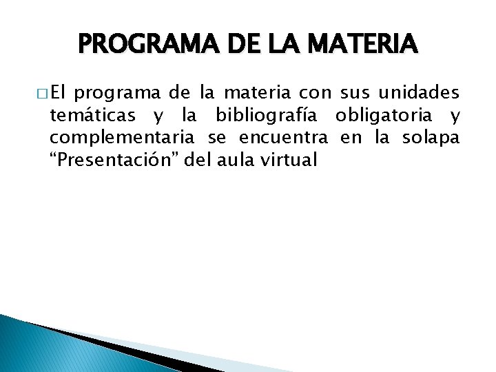 PROGRAMA DE LA MATERIA � El programa de la materia con sus unidades temáticas