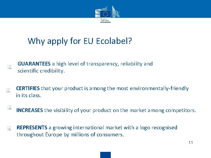 Why apply for EU Ecolabel? GUARANTEES a high level of transparency, reliability and scientific