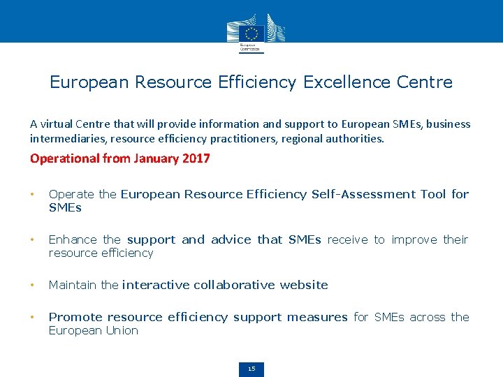 European Resource Efficiency Excellence Centre A virtual Centre that will provide information and support