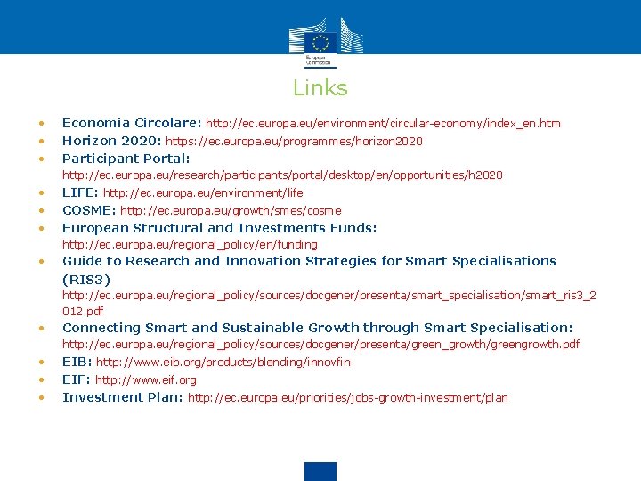 Links • • • Economia Circolare: http: //ec. europa. eu/environment/circular-economy/index_en. htm Horizon 2020: https: