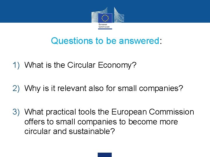 Questions to be answered: 1) What is the Circular Economy? 2) Why is it