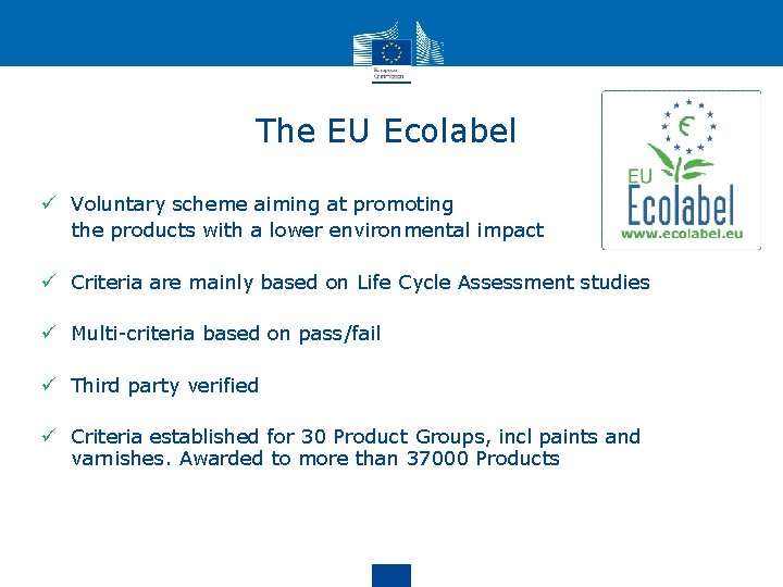 The EU Ecolabel ü Voluntary scheme aiming at promoting the products with a lower