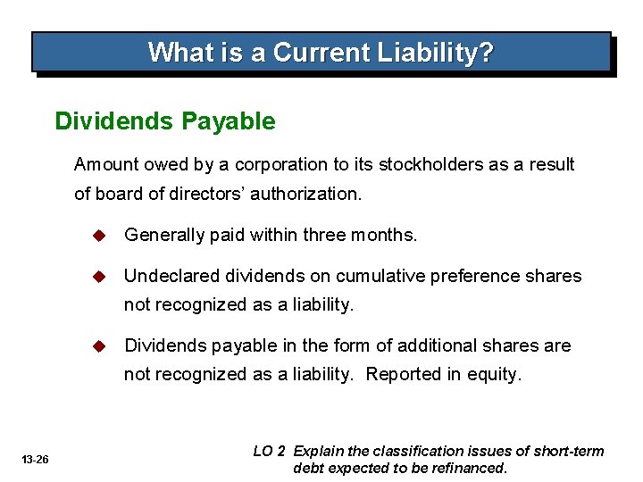 What is a Current Liability? Dividends Payable Amount owed by a corporation to its