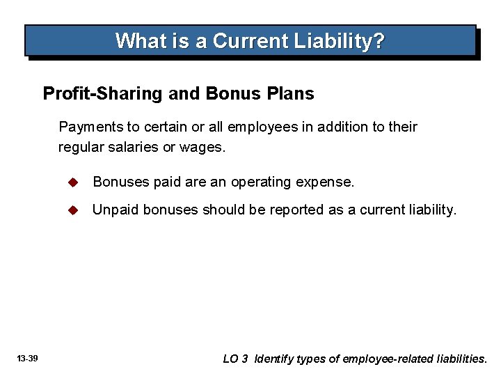 What is a Current Liability? Profit-Sharing and Bonus Plans Payments to certain or all