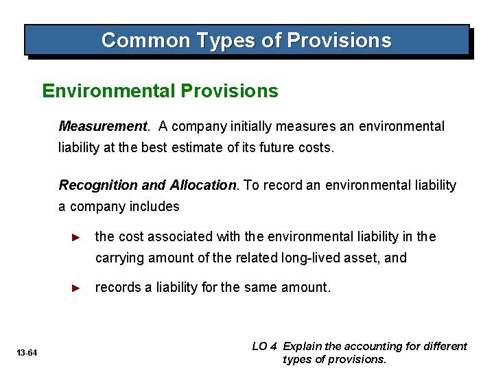 Common Types of Provisions Environmental Provisions Measurement. A company initially measures an environmental liability