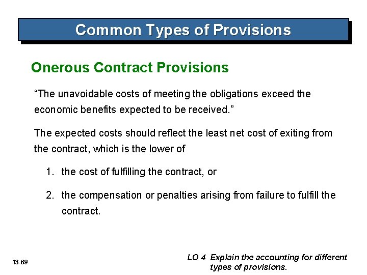 Common Types of Provisions Onerous Contract Provisions “The unavoidable costs of meeting the obligations