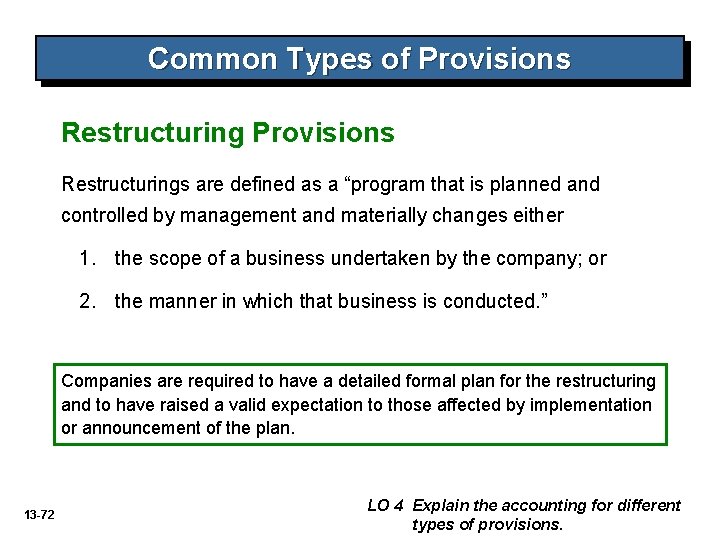 Common Types of Provisions Restructurings are defined as a “program that is planned and