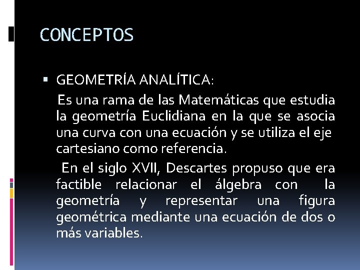 CONCEPTOS GEOMETRÍA ANALÍTICA: Es una rama de las Matemáticas que estudia la geometría Euclidiana