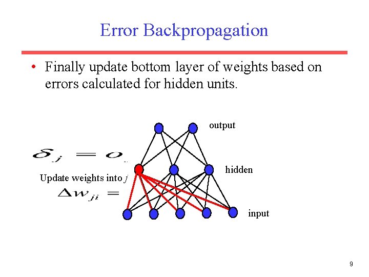 Error Backpropagation • Finally update bottom layer of weights based on errors calculated for