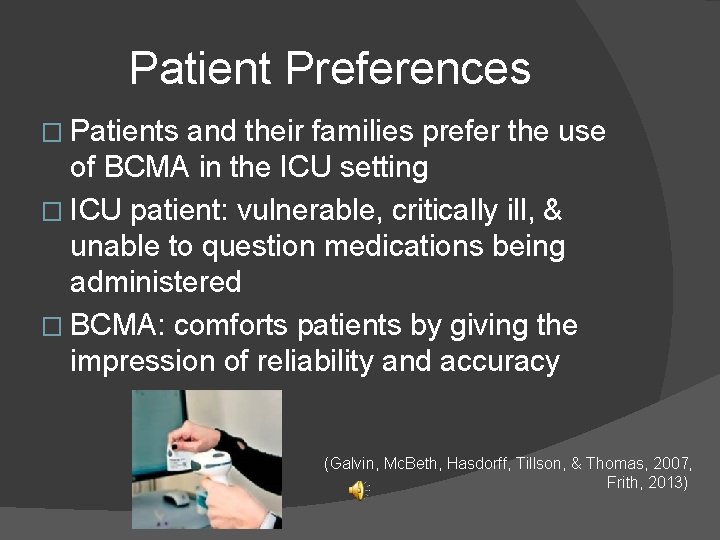 Patient Preferences � Patients and their families prefer the use of BCMA in the