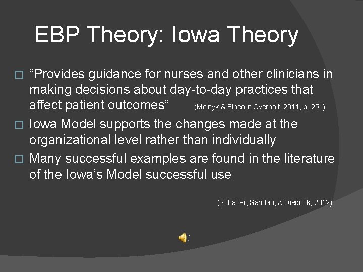 EBP Theory: Iowa Theory “Provides guidance for nurses and other clinicians in making decisions