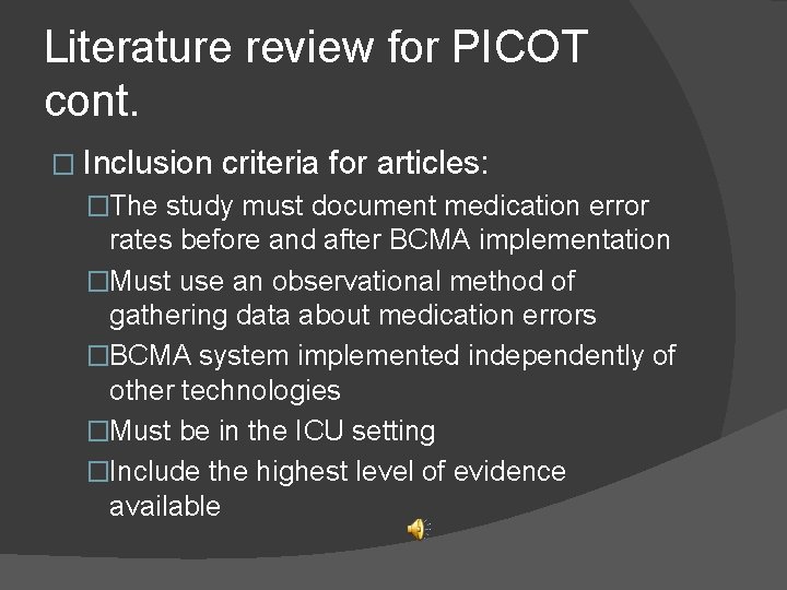 Literature review for PICOT cont. � Inclusion criteria for articles: �The study must document