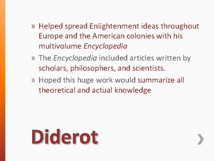 » Helped spread Enlightenment ideas throughout Europe and the American colonies with his multivolume