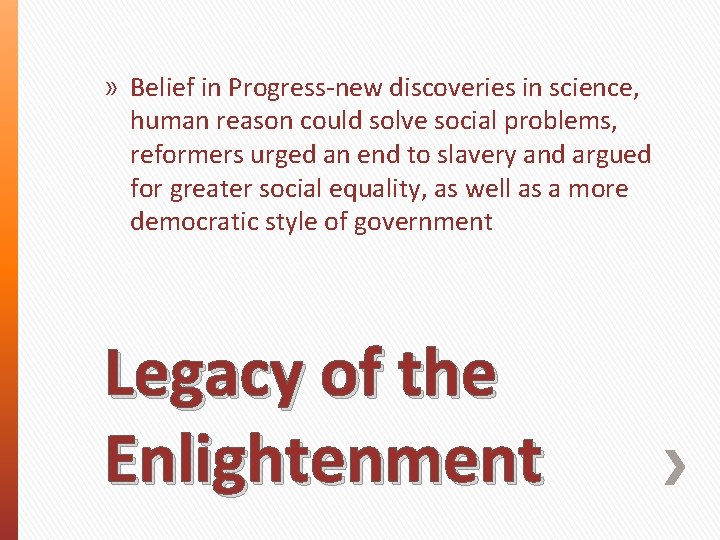 » Belief in Progress-new discoveries in science, human reason could solve social problems, reformers