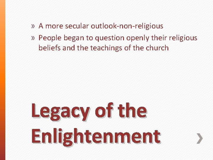 » A more secular outlook-non-religious » People began to question openly their religious beliefs
