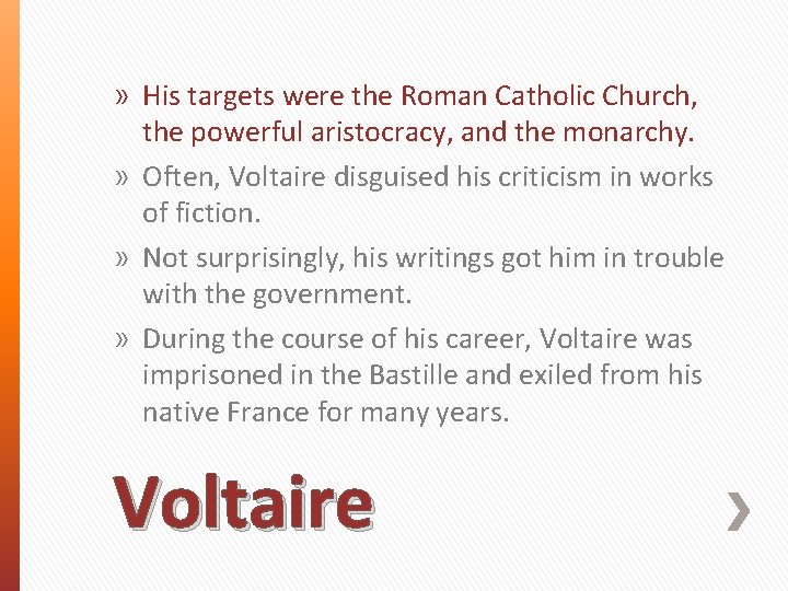 » His targets were the Roman Catholic Church, the powerful aristocracy, and the monarchy.