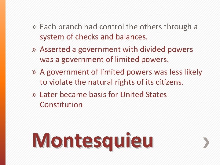 » Each branch had control the others through a system of checks and balances.