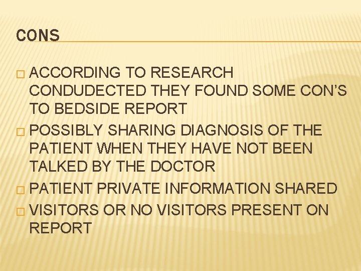CONS � ACCORDING TO RESEARCH CONDUDECTED THEY FOUND SOME CON’S TO BEDSIDE REPORT �