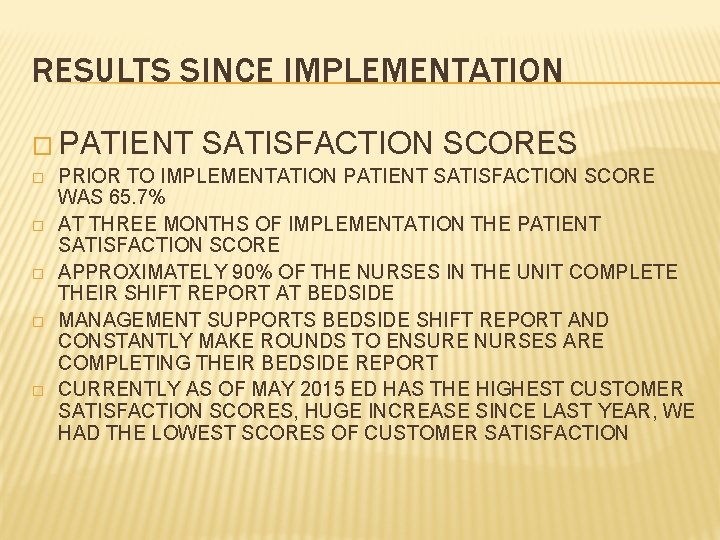 RESULTS SINCE IMPLEMENTATION � PATIENT � � � SATISFACTION SCORES PRIOR TO IMPLEMENTATION PATIENT