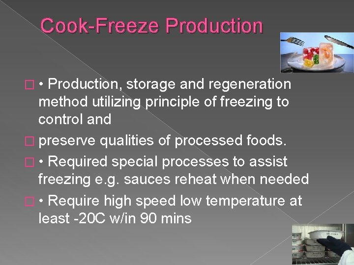 Cook-Freeze Production � • Production, storage and regeneration method utilizing principle of freezing to