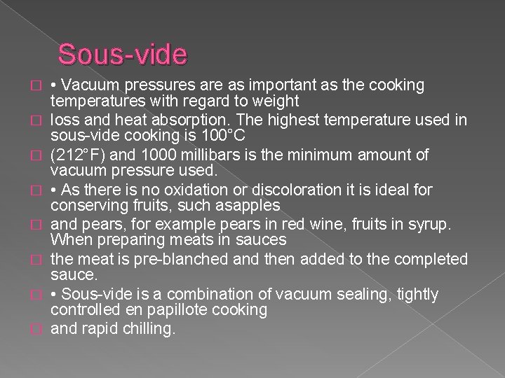 Sous-vide � � � � • Vacuum pressures are as important as the cooking