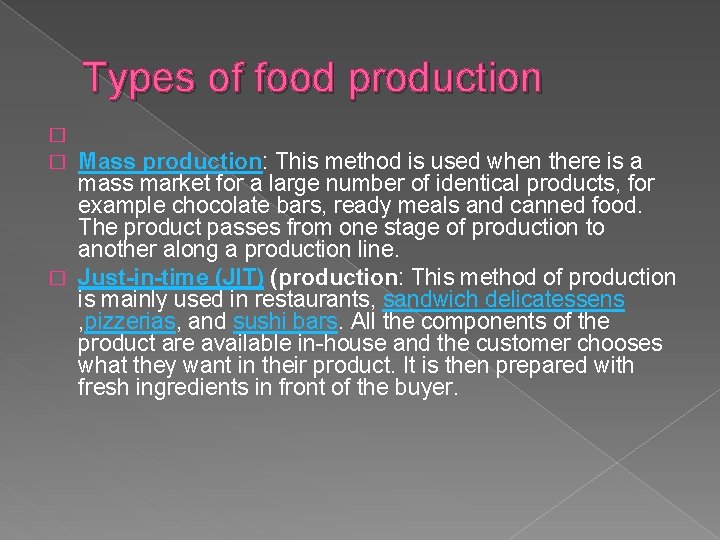 Types of food production Mass production: This method is used when there is a