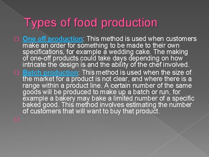 Types of food production One off production: This method is used when customers make