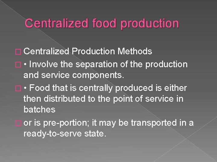 Centralized food production � Centralized Production Methods � • Involve the separation of the