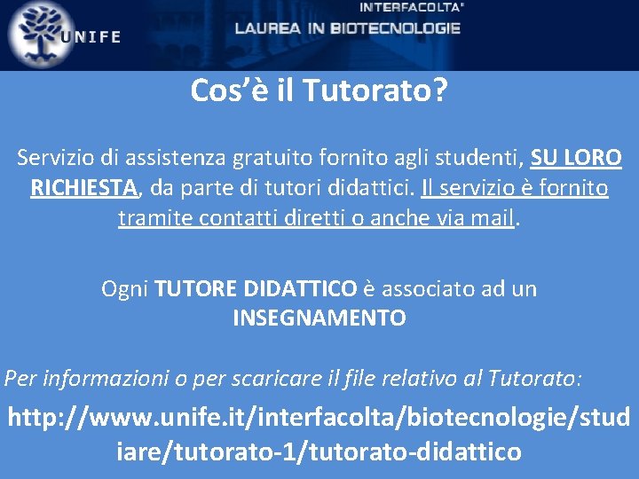 Cos’è il Tutorato? Servizio di assistenza gratuito fornito agli studenti, SU LORO RICHIESTA, da