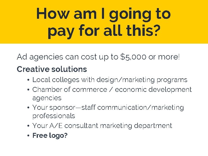 How am I going to pay for all this? Ad agencies can cost up