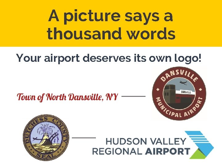 A picture says a thousand words Your airport deserves its own logo! 