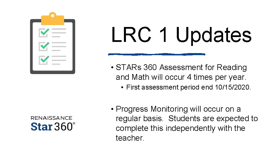 LRC 1 Updates • STARs 360 Assessment for Reading and Math will occur 4