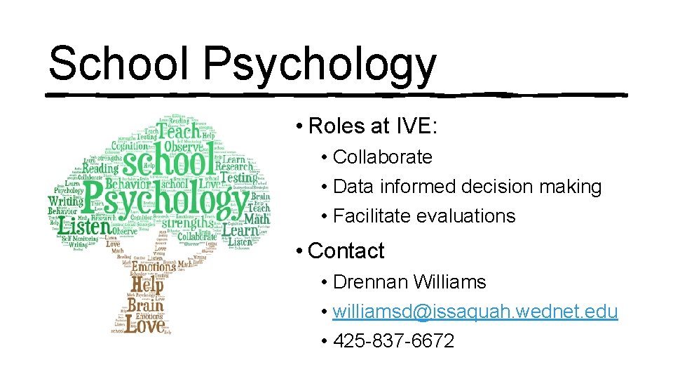 School Psychology • Roles at IVE: • Collaborate • Data informed decision making •