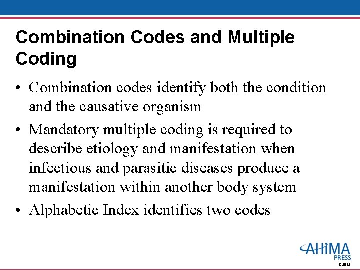 Combination Codes and Multiple Coding • Combination codes identify both the condition and the