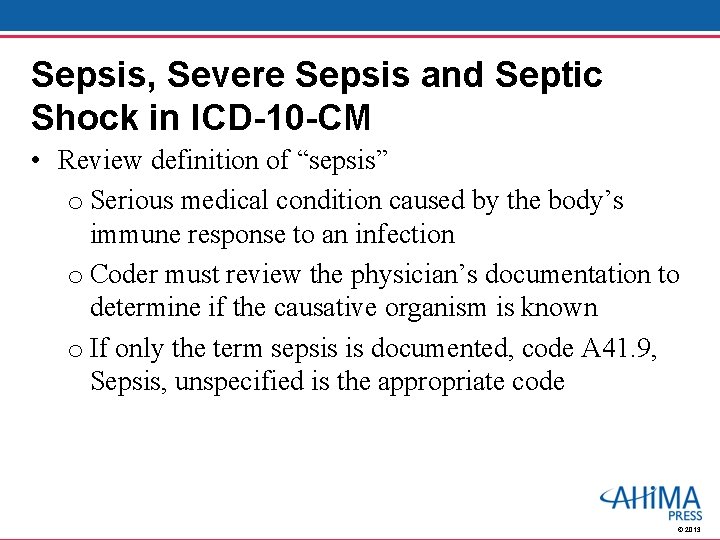 Sepsis, Severe Sepsis and Septic Shock in ICD-10 -CM • Review definition of “sepsis”