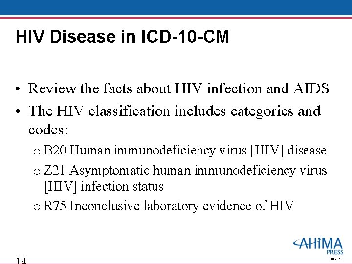 HIV Disease in ICD-10 -CM • Review the facts about HIV infection and AIDS