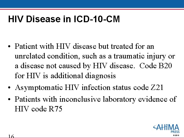 HIV Disease in ICD-10 -CM • Patient with HIV disease but treated for an