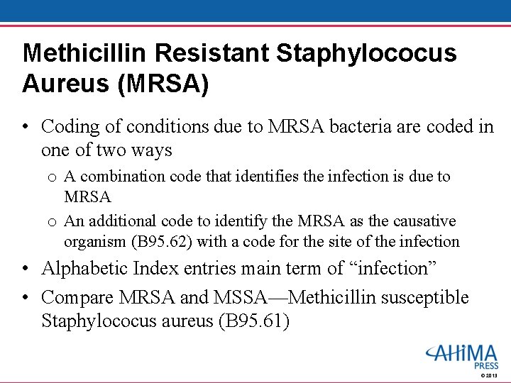 Methicillin Resistant Staphylococus Aureus (MRSA) • Coding of conditions due to MRSA bacteria are