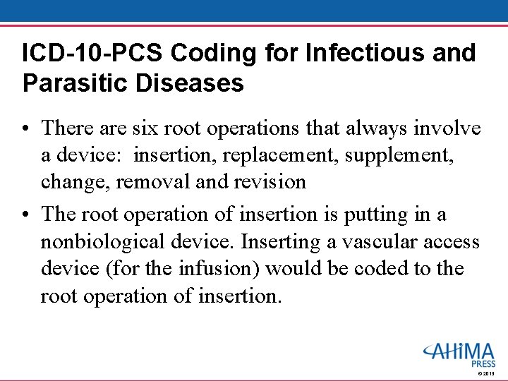 ICD-10 -PCS Coding for Infectious and Parasitic Diseases • There are six root operations