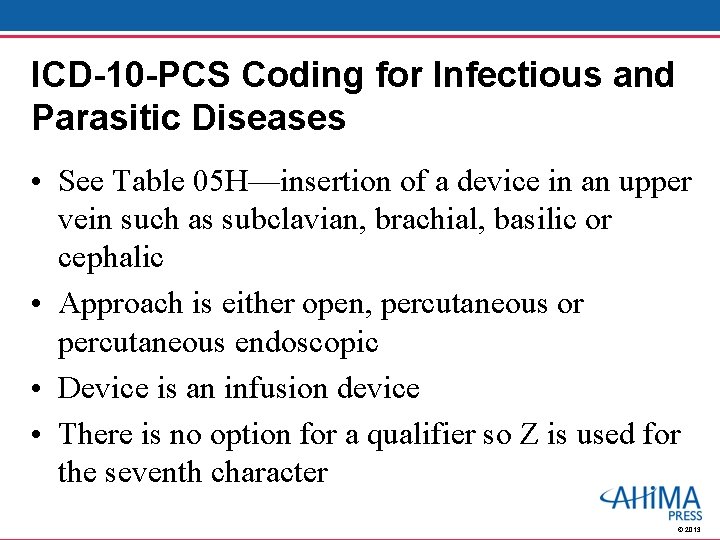 ICD-10 -PCS Coding for Infectious and Parasitic Diseases • See Table 05 H—insertion of