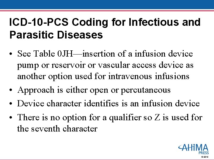 ICD-10 -PCS Coding for Infectious and Parasitic Diseases • See Table 0 JH—insertion of