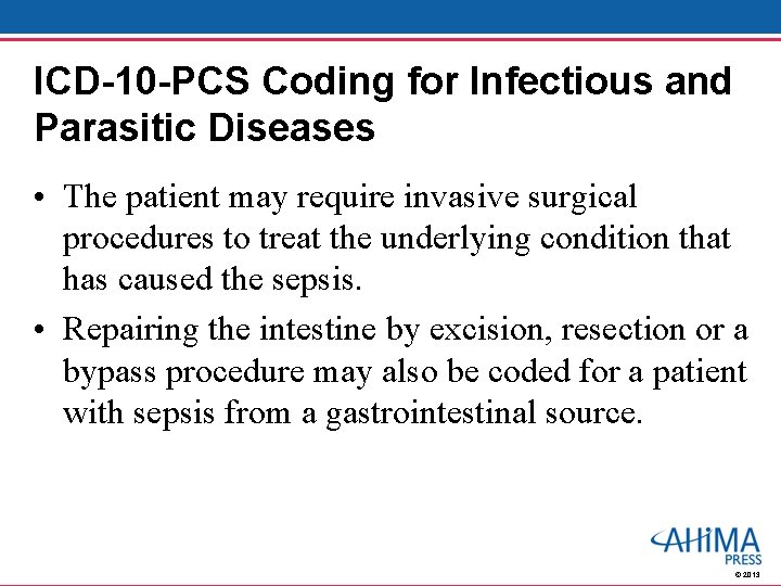 ICD-10 -PCS Coding for Infectious and Parasitic Diseases • The patient may require invasive