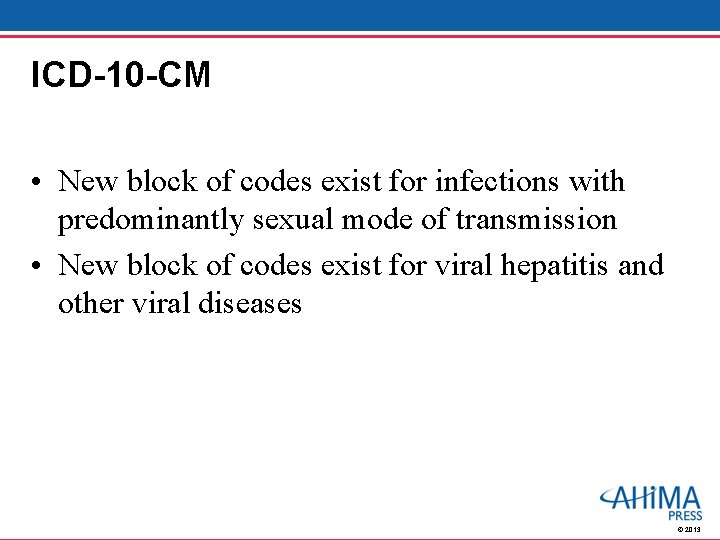 ICD-10 -CM • New block of codes exist for infections with predominantly sexual mode