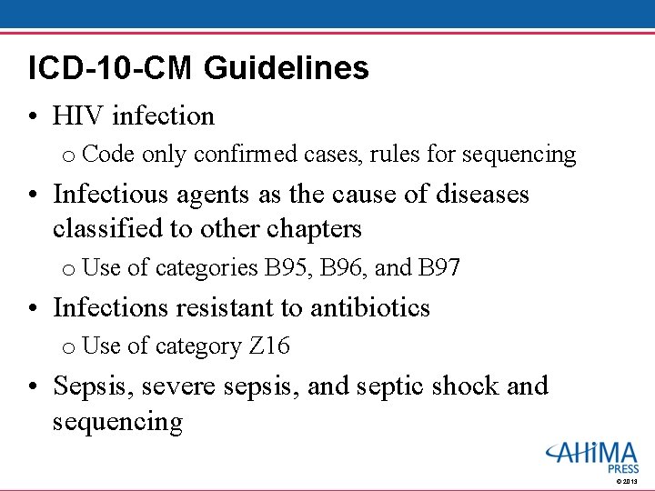 ICD-10 -CM Guidelines • HIV infection o Code only confirmed cases, rules for sequencing