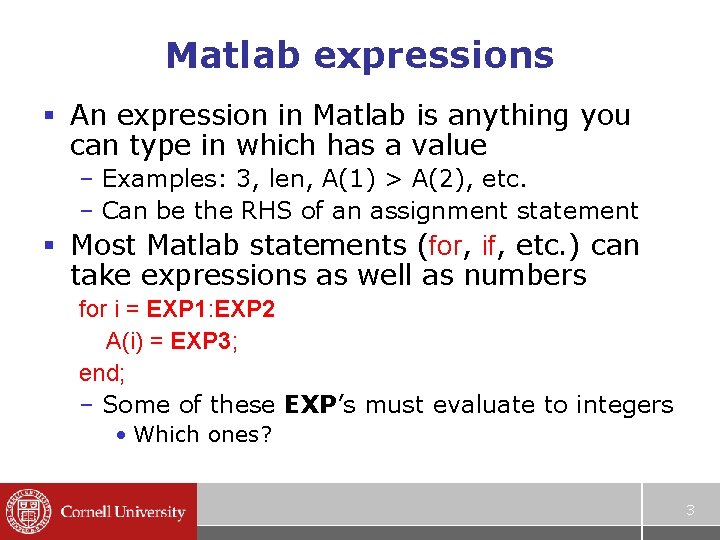 Matlab expressions § An expression in Matlab is anything you can type in which