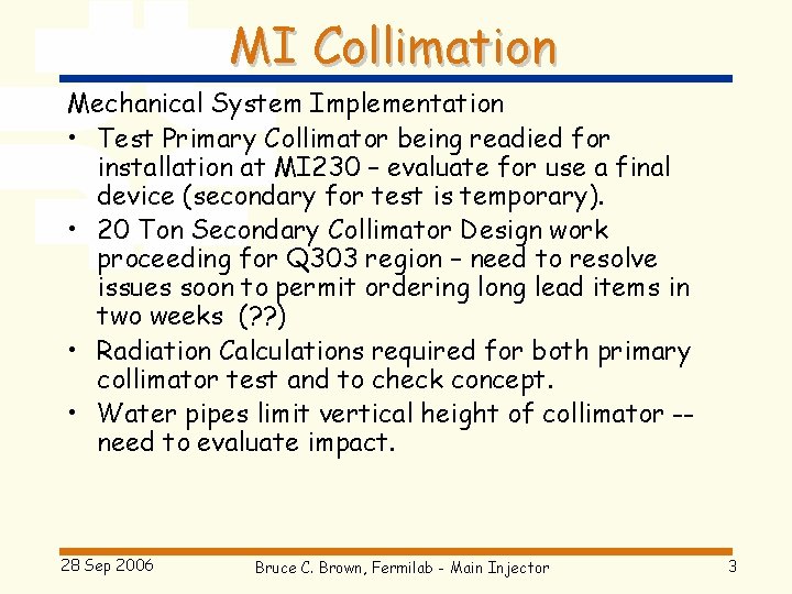 MI Collimation Mechanical System Implementation • Test Primary Collimator being readied for installation at