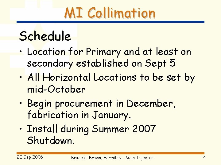 MI Collimation Schedule • Location for Primary and at least on secondary established on